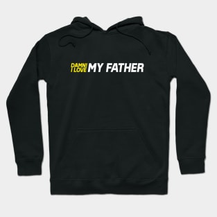 Damn I Love My Father Hoodie